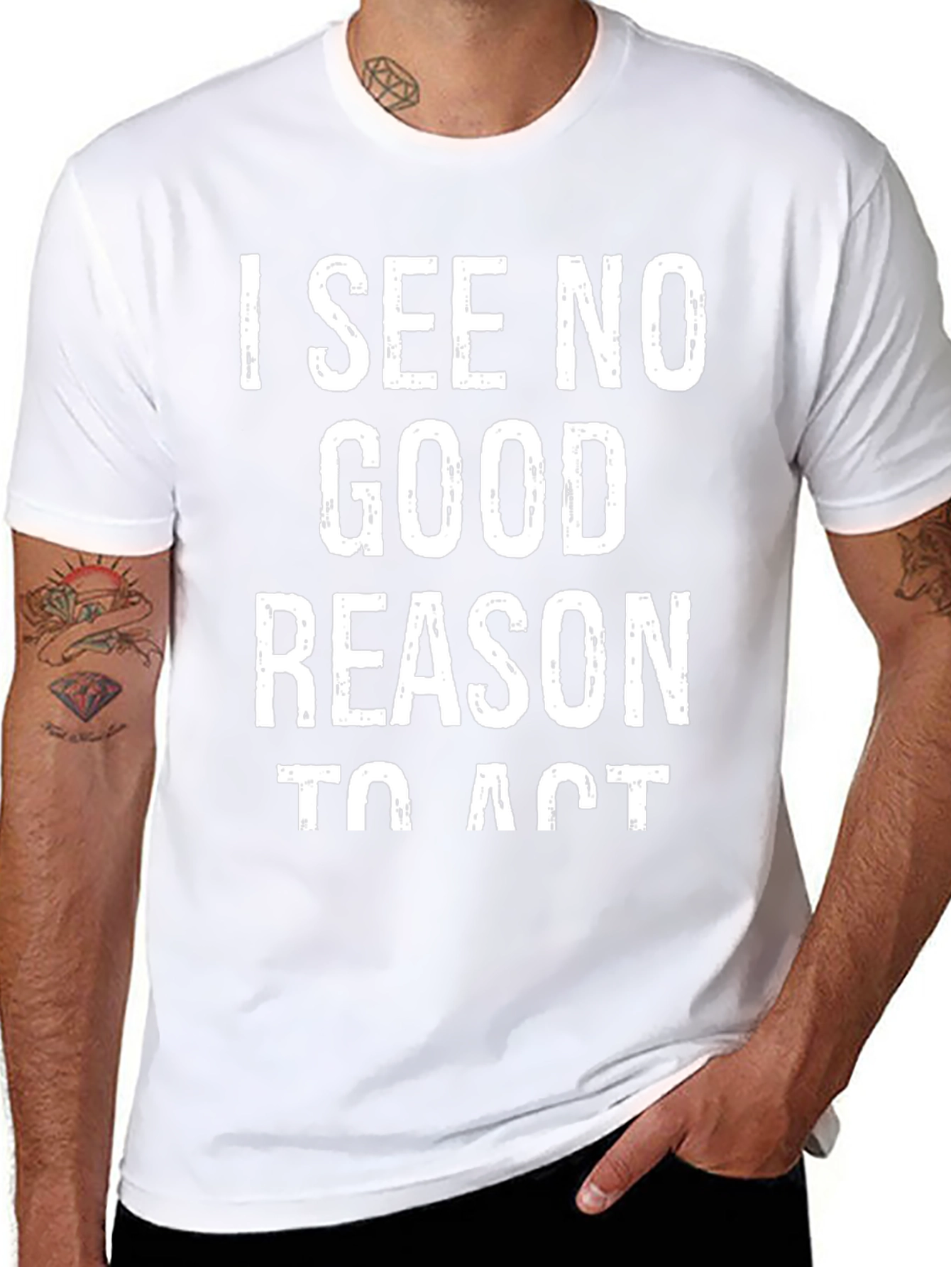 I See No Good Reason To Act Graphic Tee