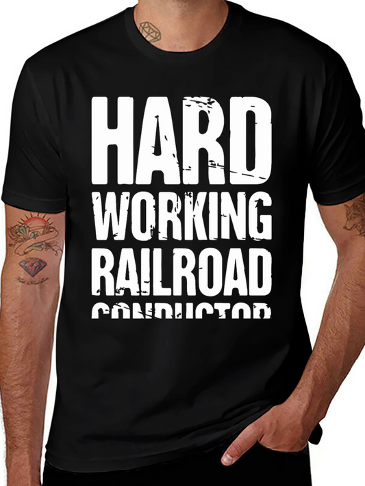 Hard Working Railroad Conductor T-Shirt