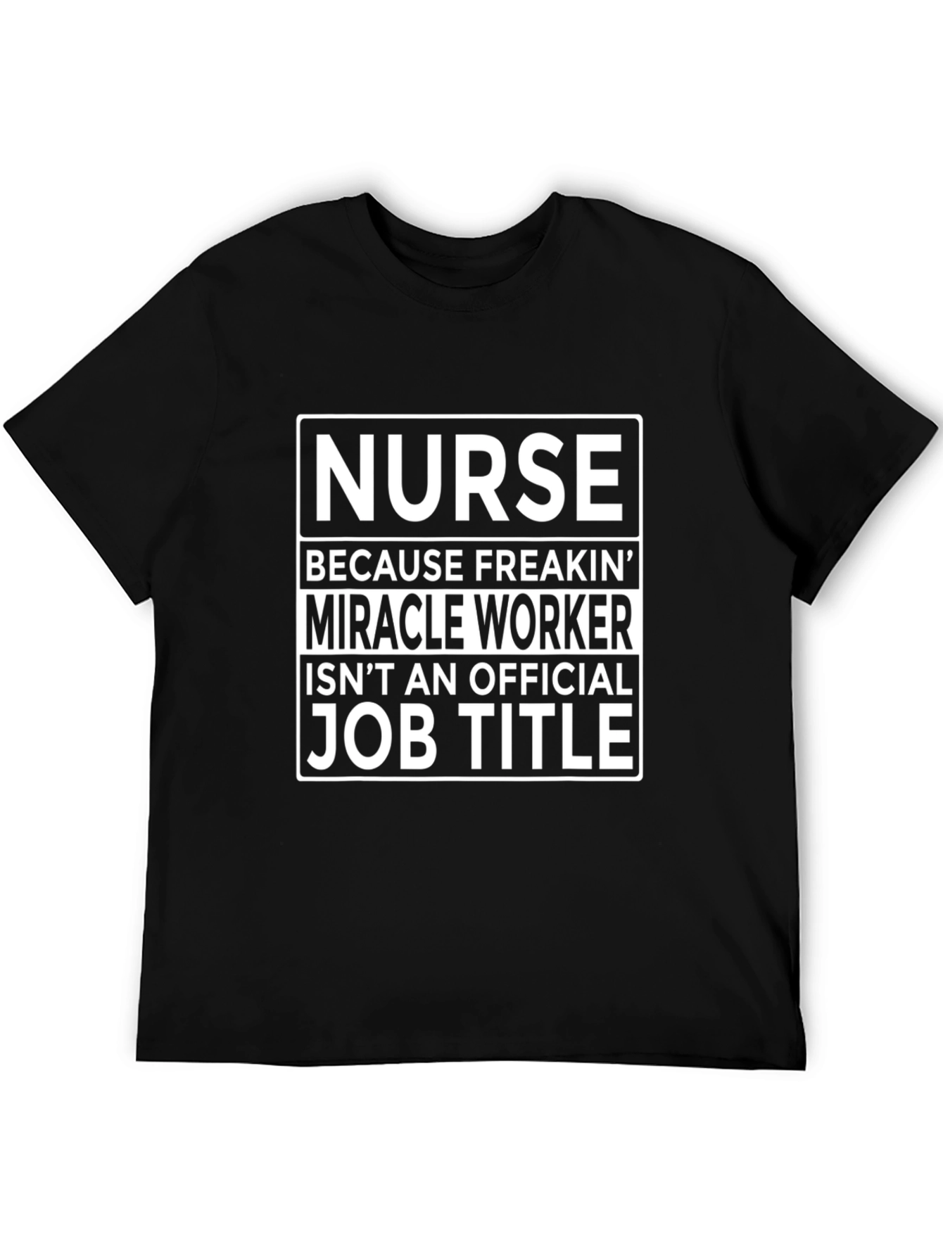Funny Nurse T-Shirt - Miracle Worker Job Title