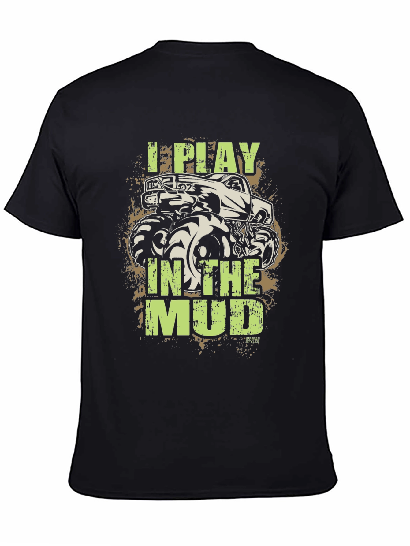 I Play in the Mud Monster Truck T-Shirt