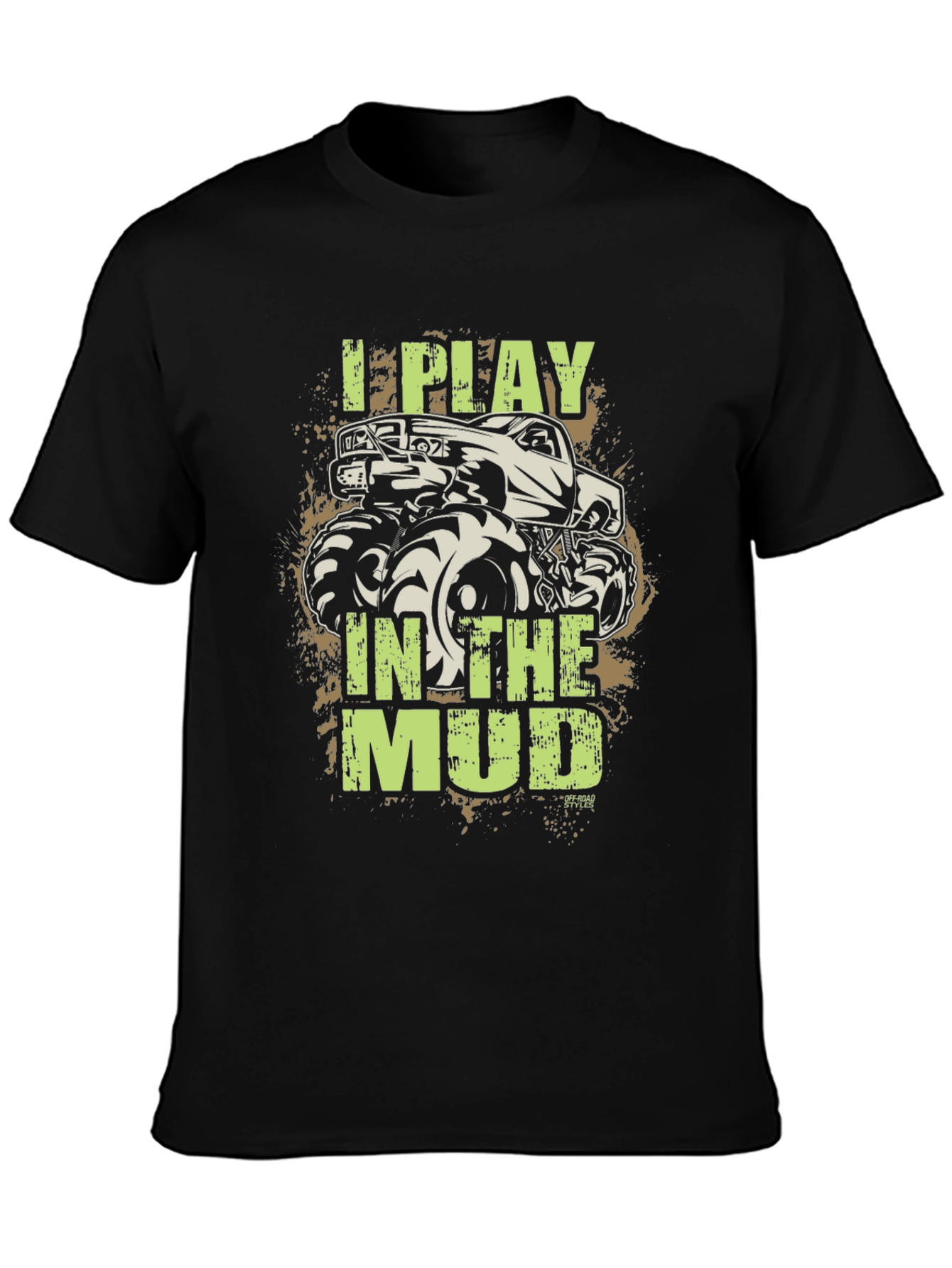 I Play in the Mud Monster Truck T-Shirt