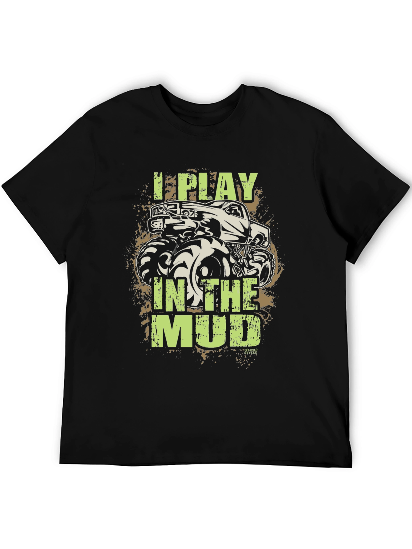 I Play in the Mud Monster Truck T-Shirt