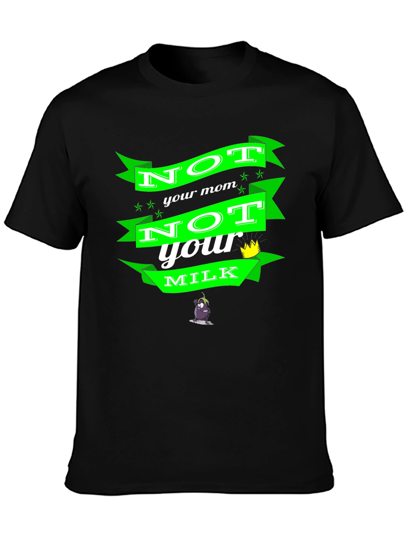 Not Your Mom Not Your Milk Black T-Shirt