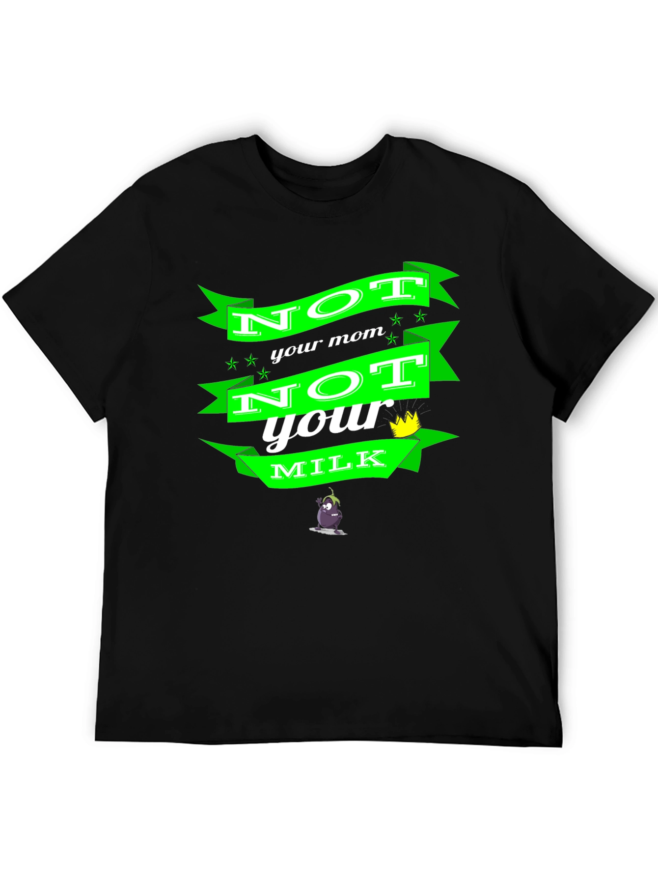 Not Your Mom Not Your Milk Black T-Shirt