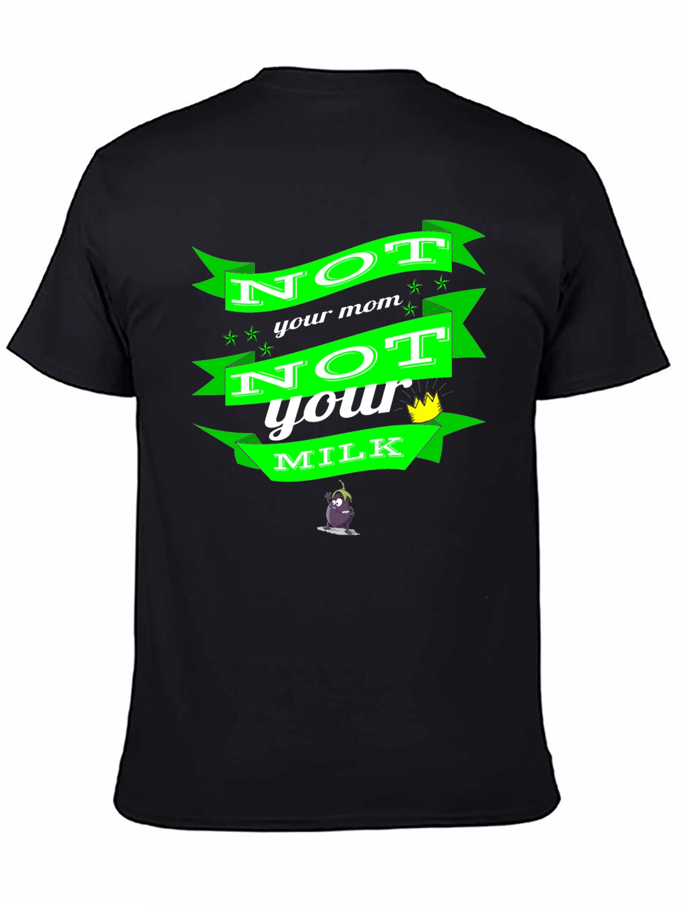 Not Your Mom Not Your Milk Black T-Shirt