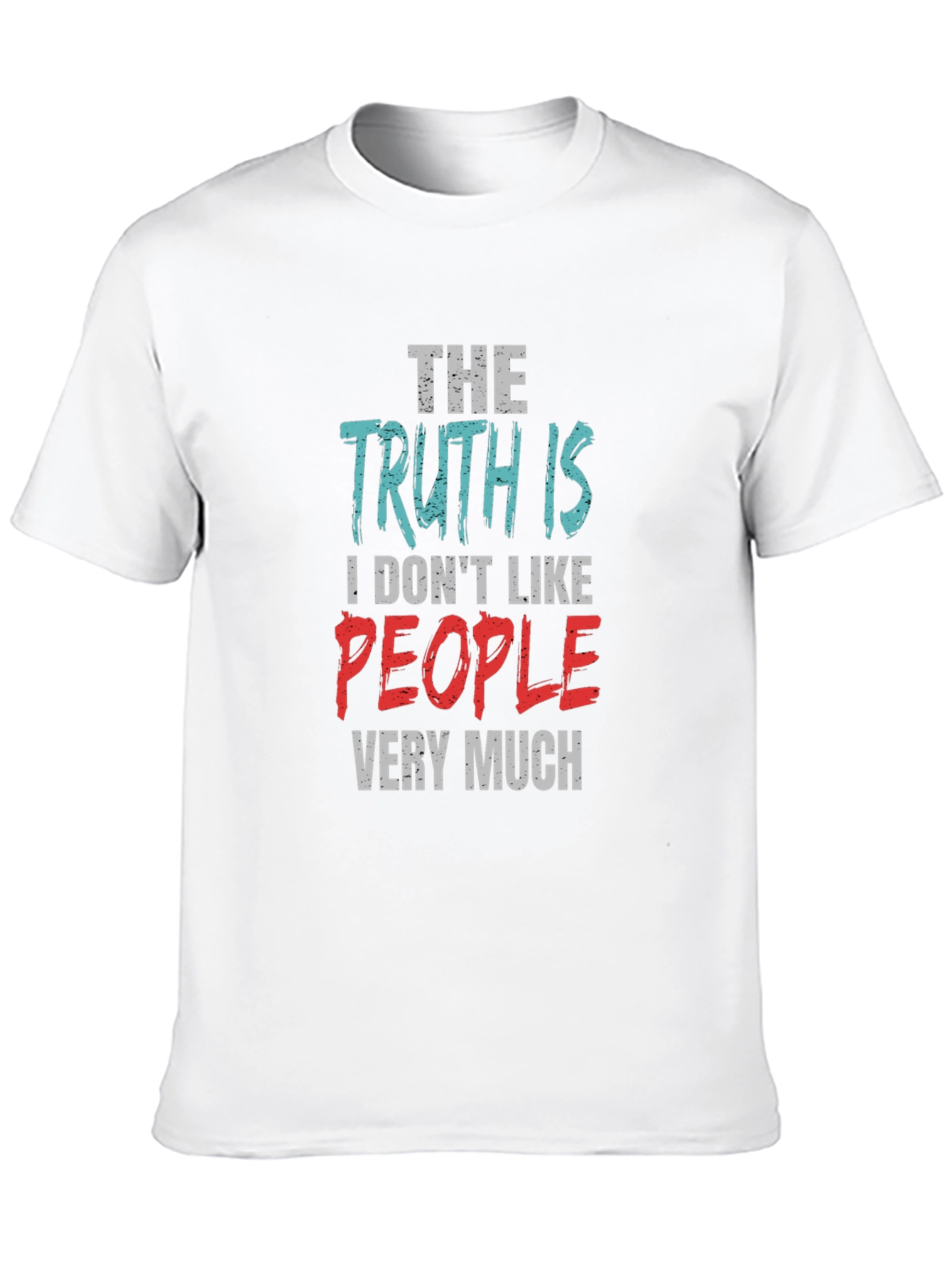 The Truth Is I Dont Like People T-Shirt
