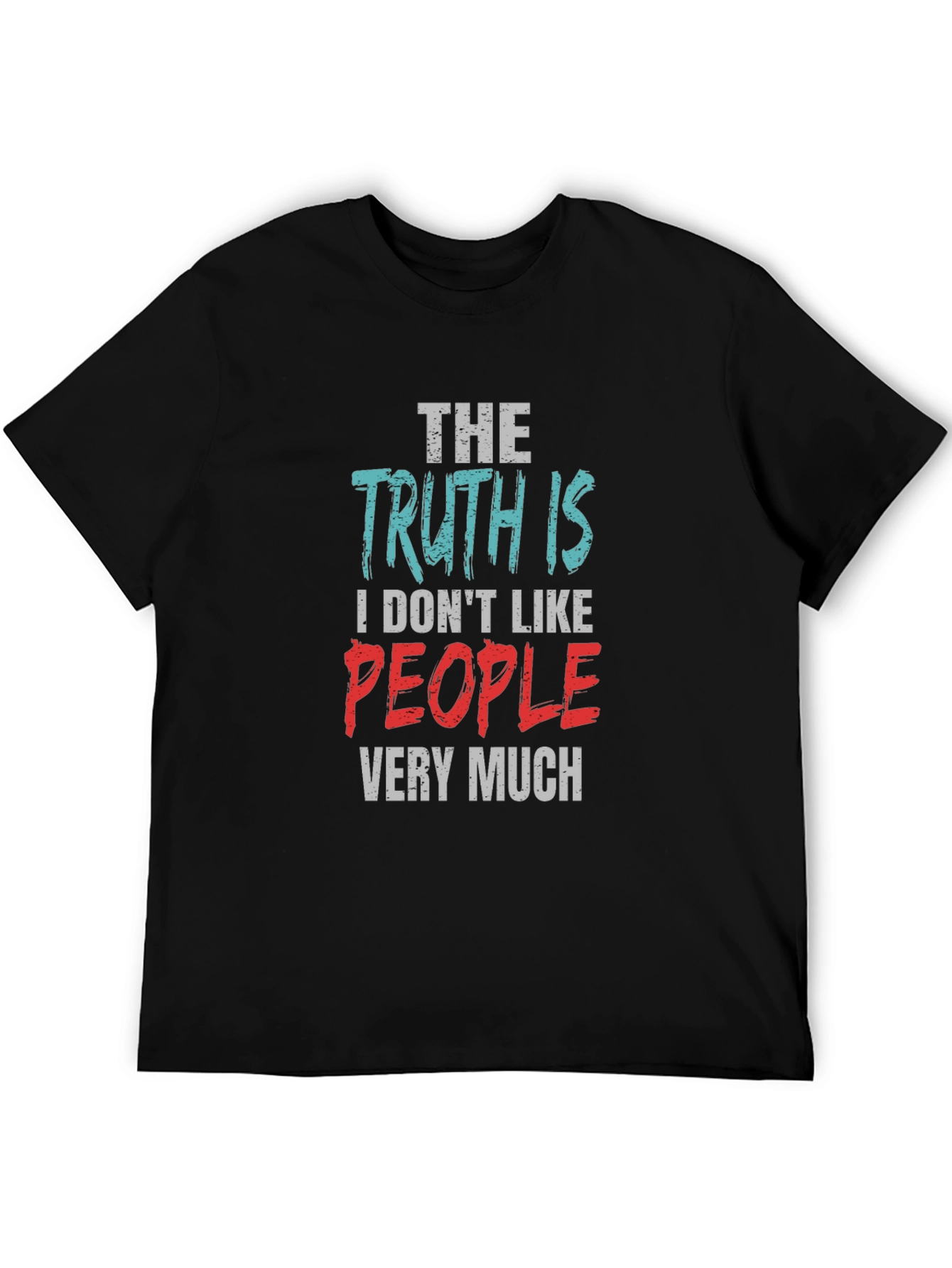 The Truth Is I Dont Like People T-Shirt