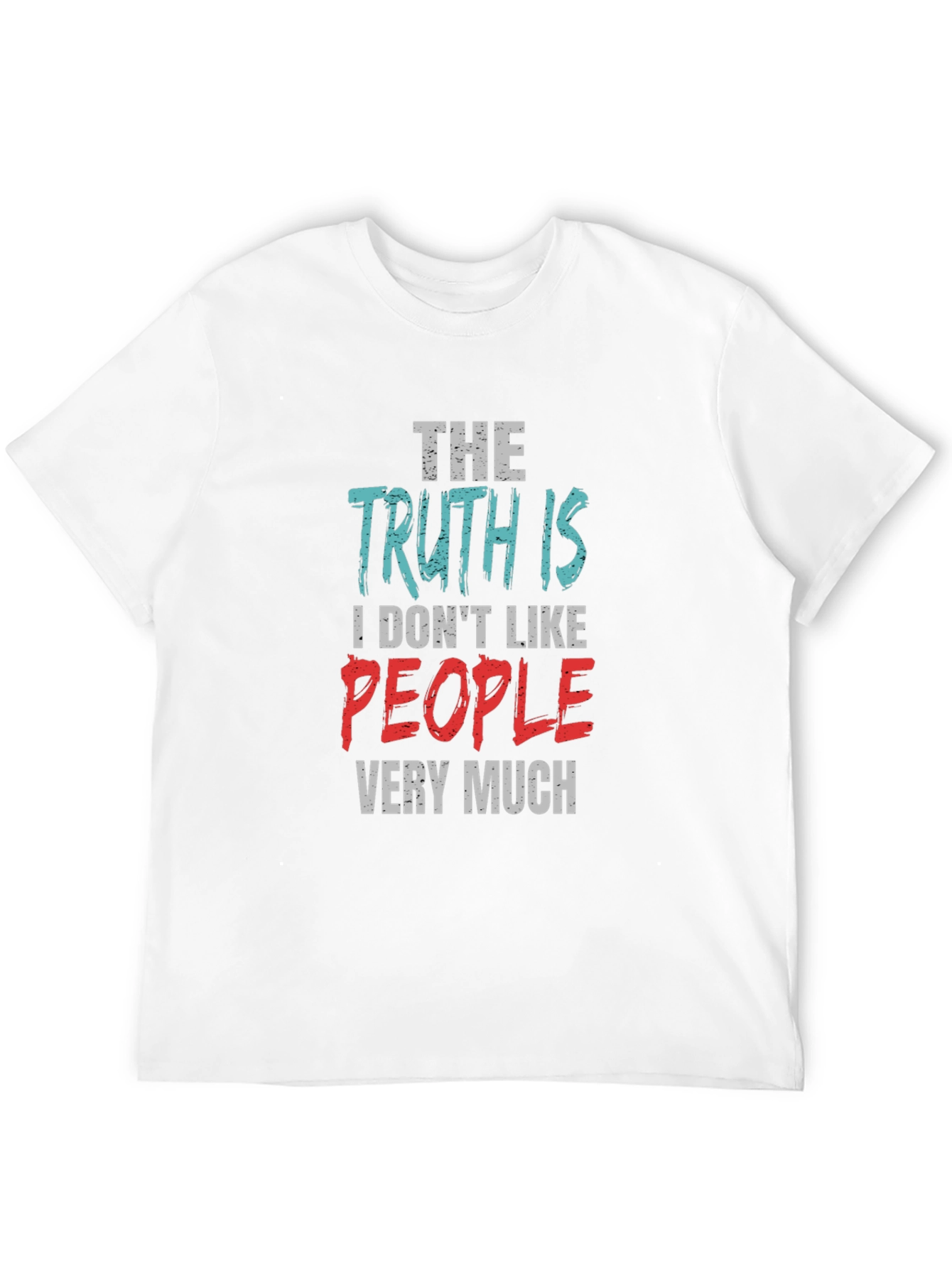 The Truth Is I Dont Like People T-Shirt