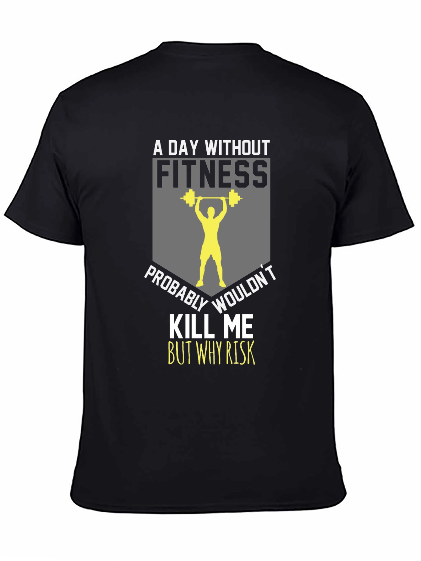 Fitness T-Shirt: A Day Without Fitness
