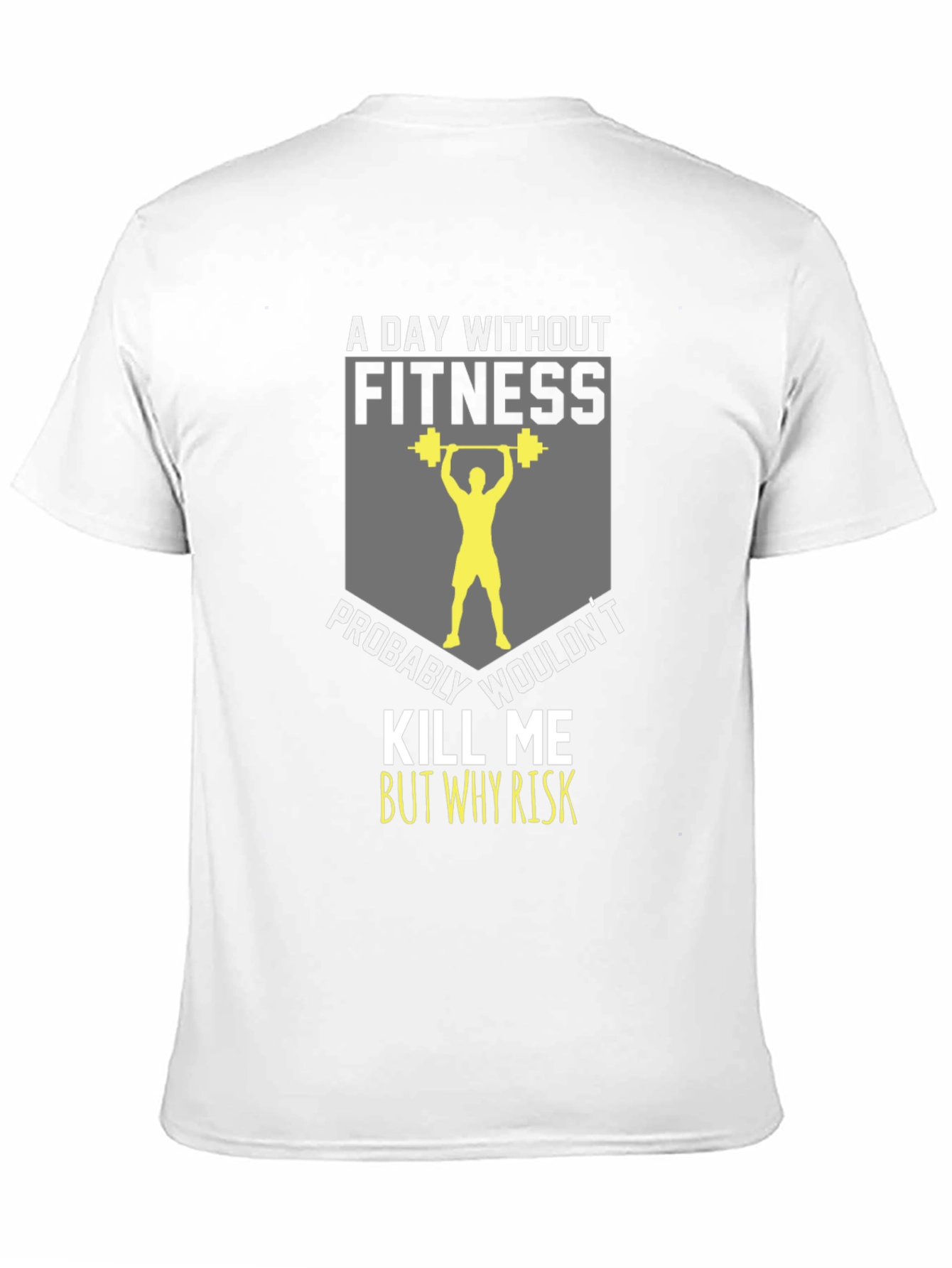 Fitness T-Shirt: A Day Without Fitness