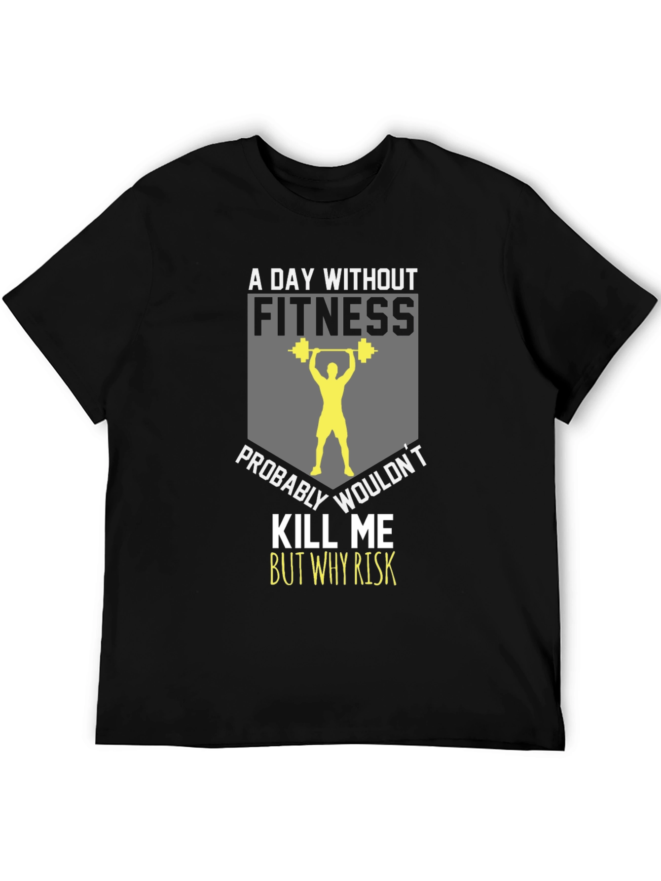 Fitness T-Shirt: A Day Without Fitness