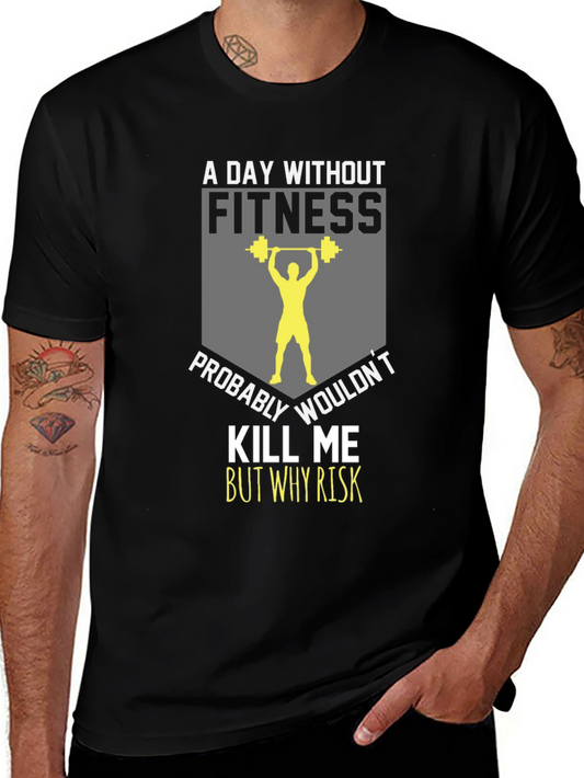 Fitness T-Shirt: A Day Without Fitness