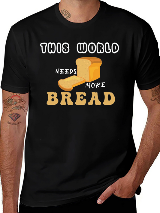 This World Needs More Bread Graphic T-Shirt