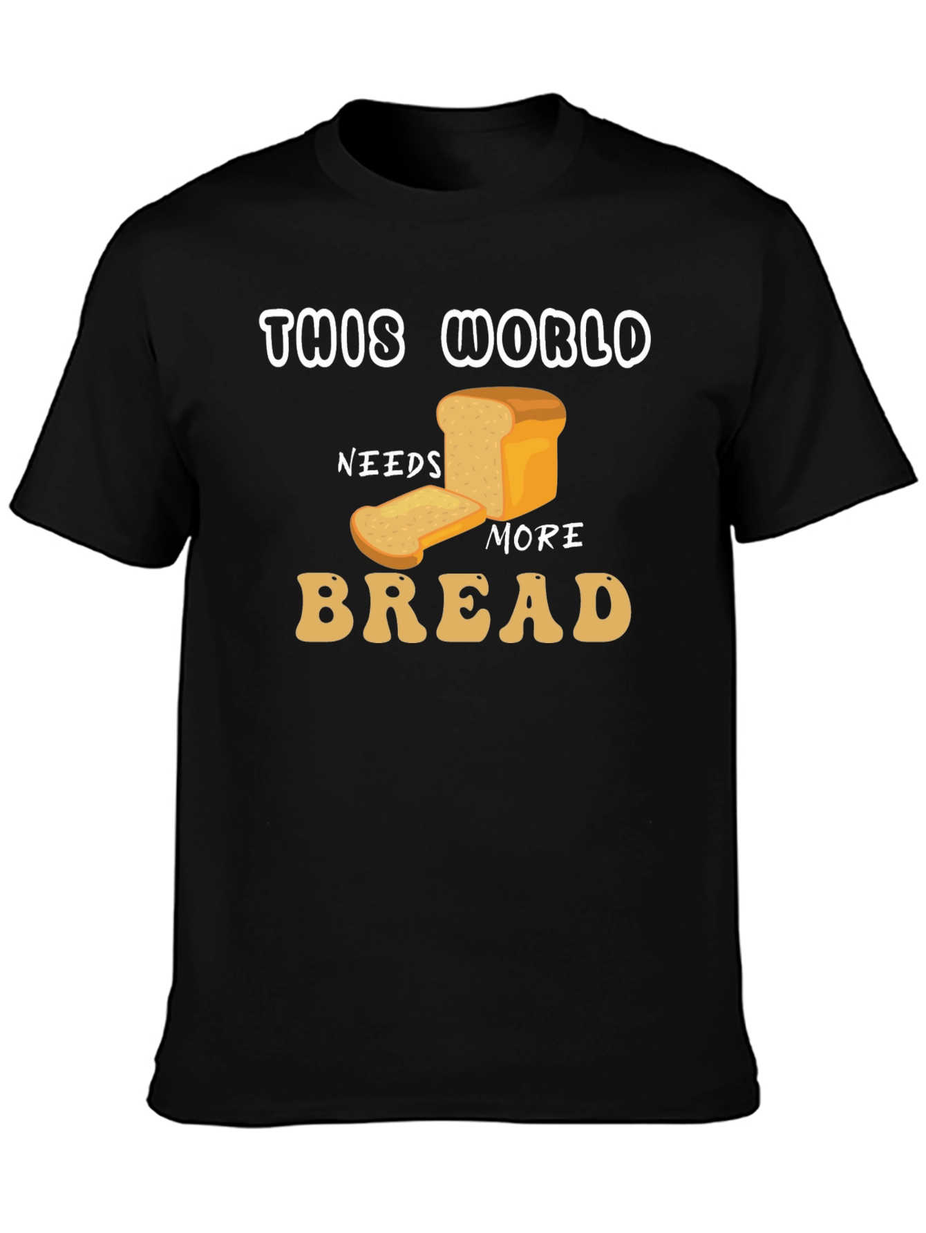 This World Needs More Bread Graphic T-Shirt