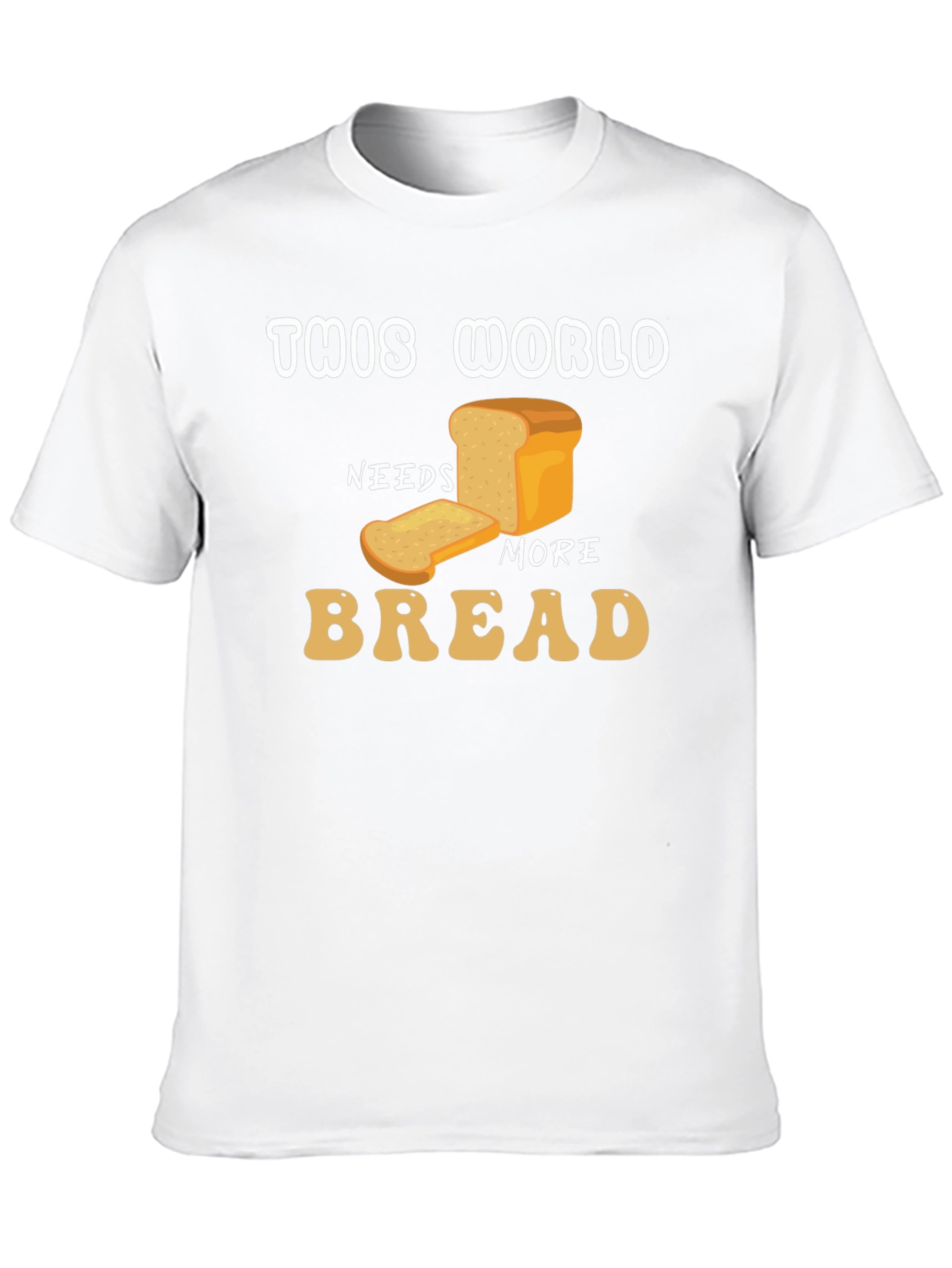 This World Needs More Bread Graphic T-Shirt