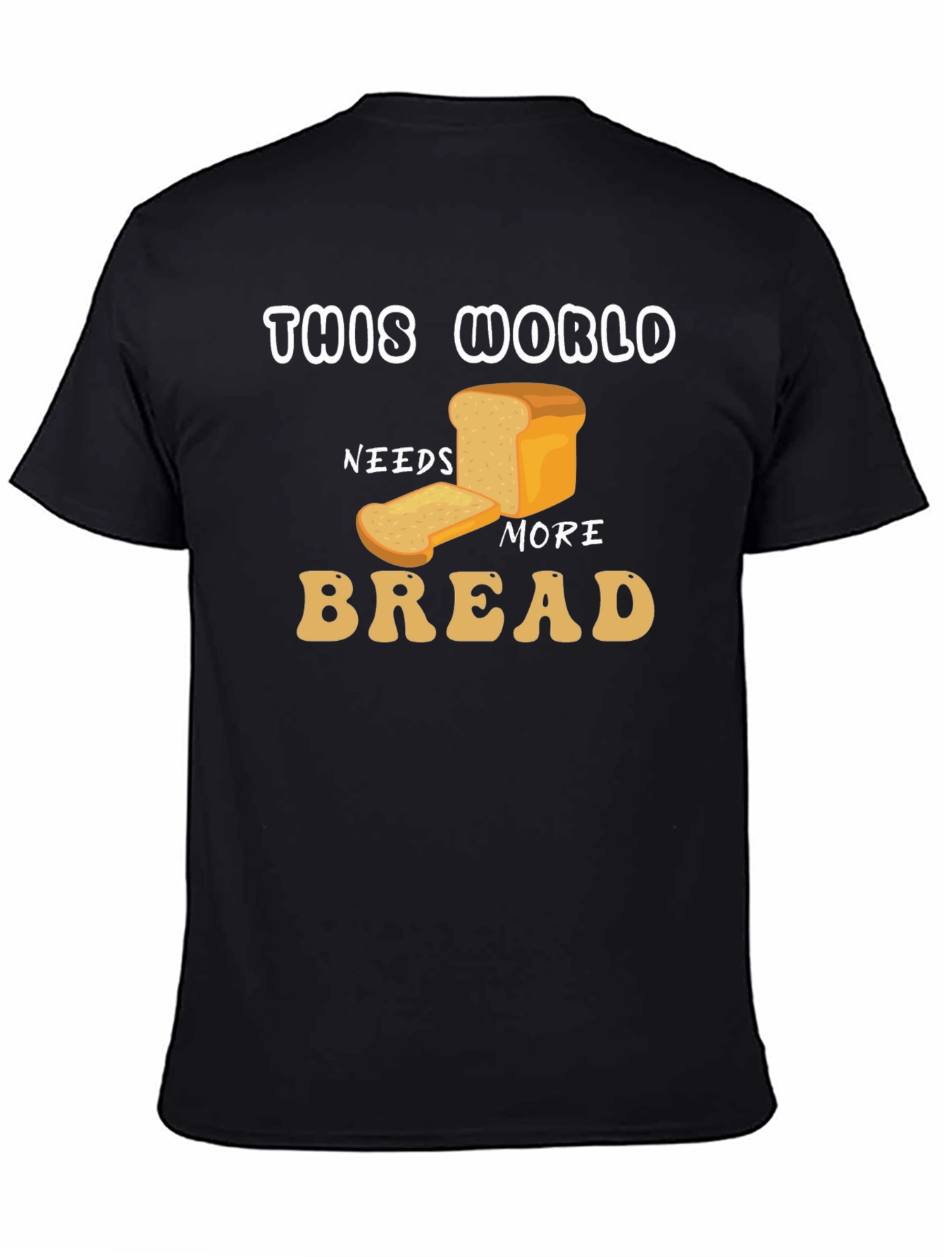 This World Needs More Bread Graphic T-Shirt