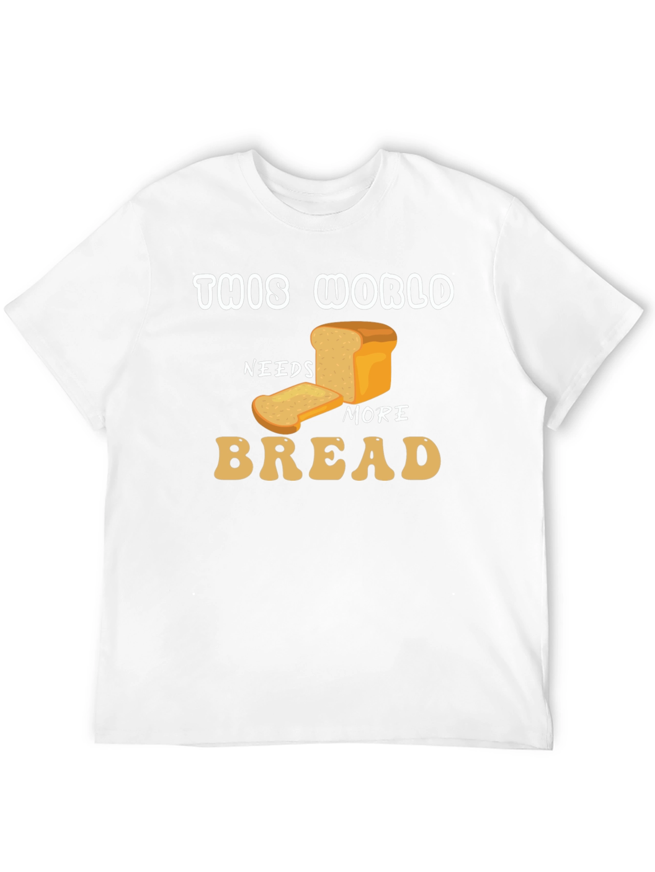 This World Needs More Bread Graphic T-Shirt
