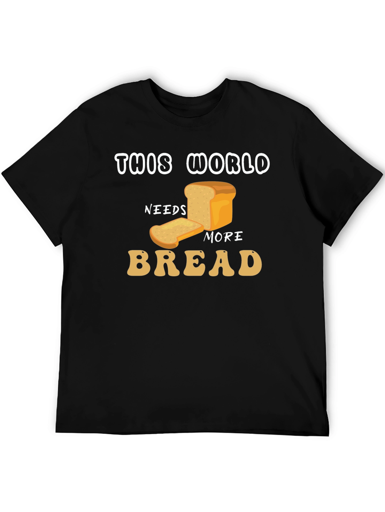 This World Needs More Bread Graphic T-Shirt