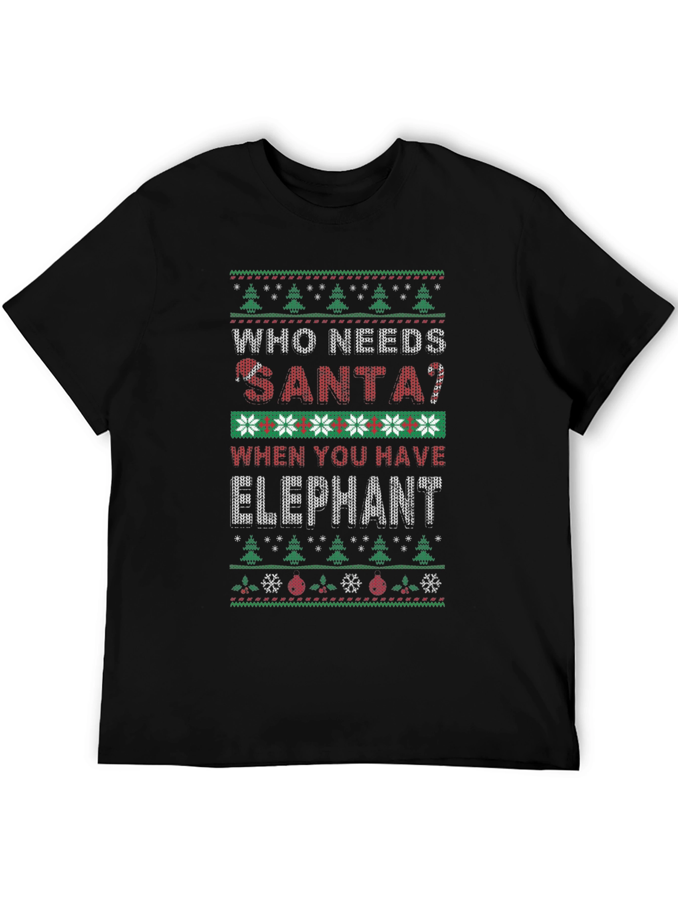Who Needs Santa? Elephant Ugly Christmas Sweater T-Shirt