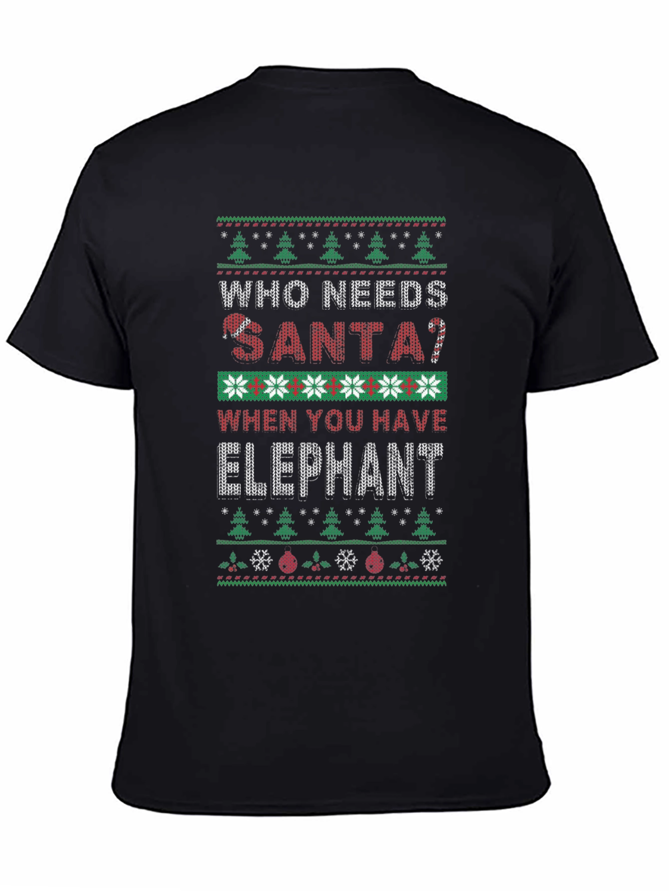 Who Needs Santa? Elephant Ugly Christmas Sweater T-Shirt