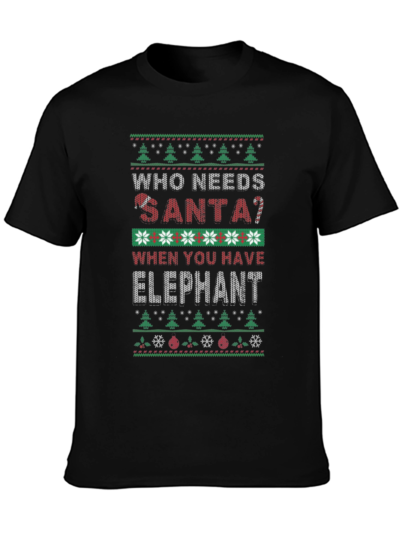 Who Needs Santa? Elephant Ugly Christmas Sweater T-Shirt