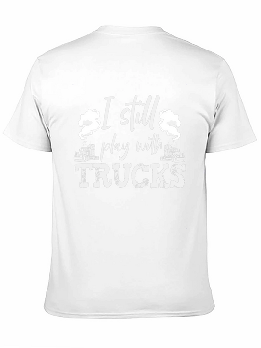 I Still Play With Trucks Black T-Shirt