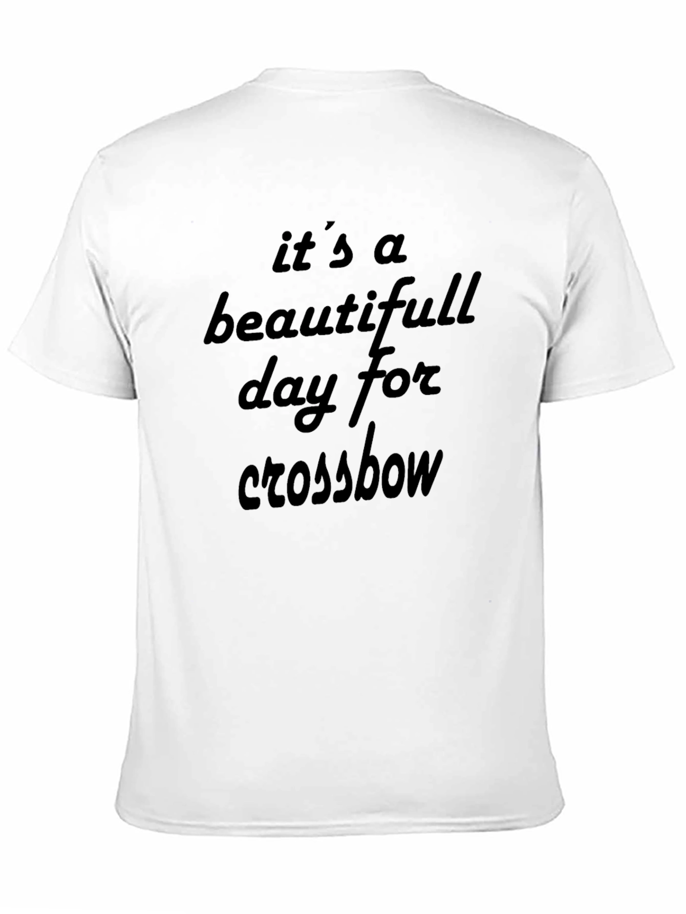 Its a Beautiful Day for Crossbow T-Shirt