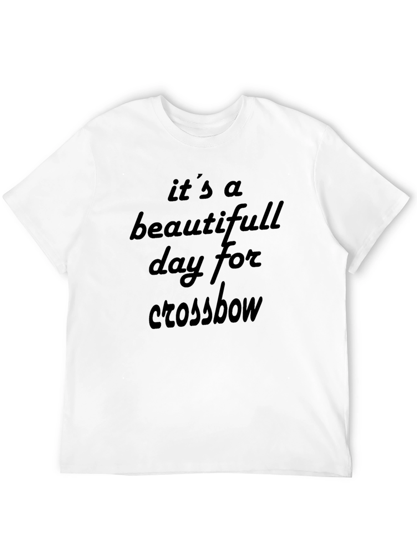 Its a Beautiful Day for Crossbow T-Shirt