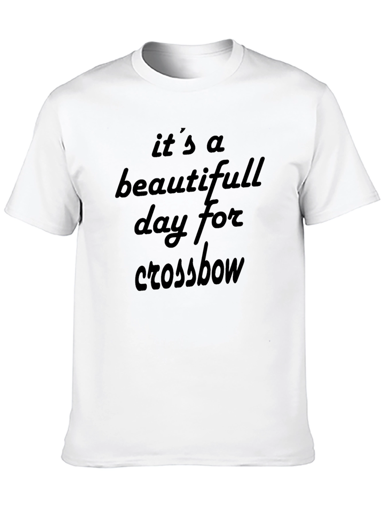 Its a Beautiful Day for Crossbow T-Shirt