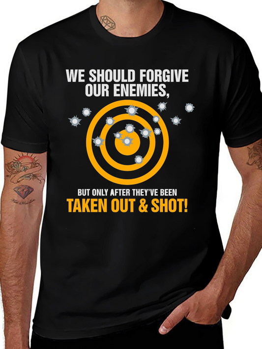 Forgive Enemies T-Shirt - Taken Out & Shot
