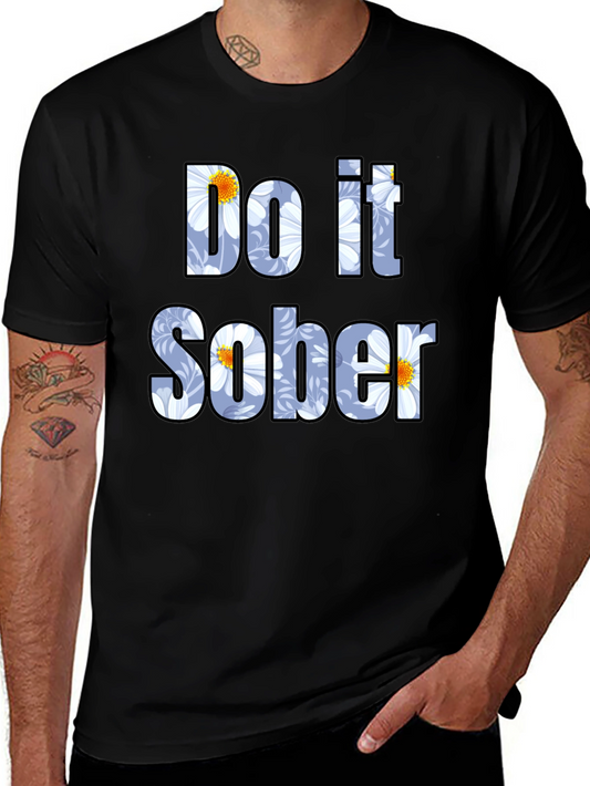 Do it Sober Graphic Tee - Trendy Floral Design