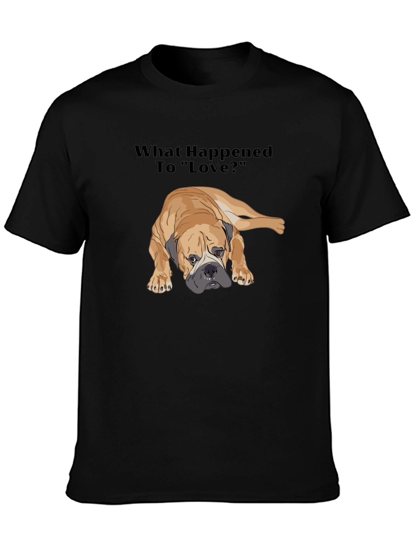 Sad Dog T-Shirt - What Happened to Love?