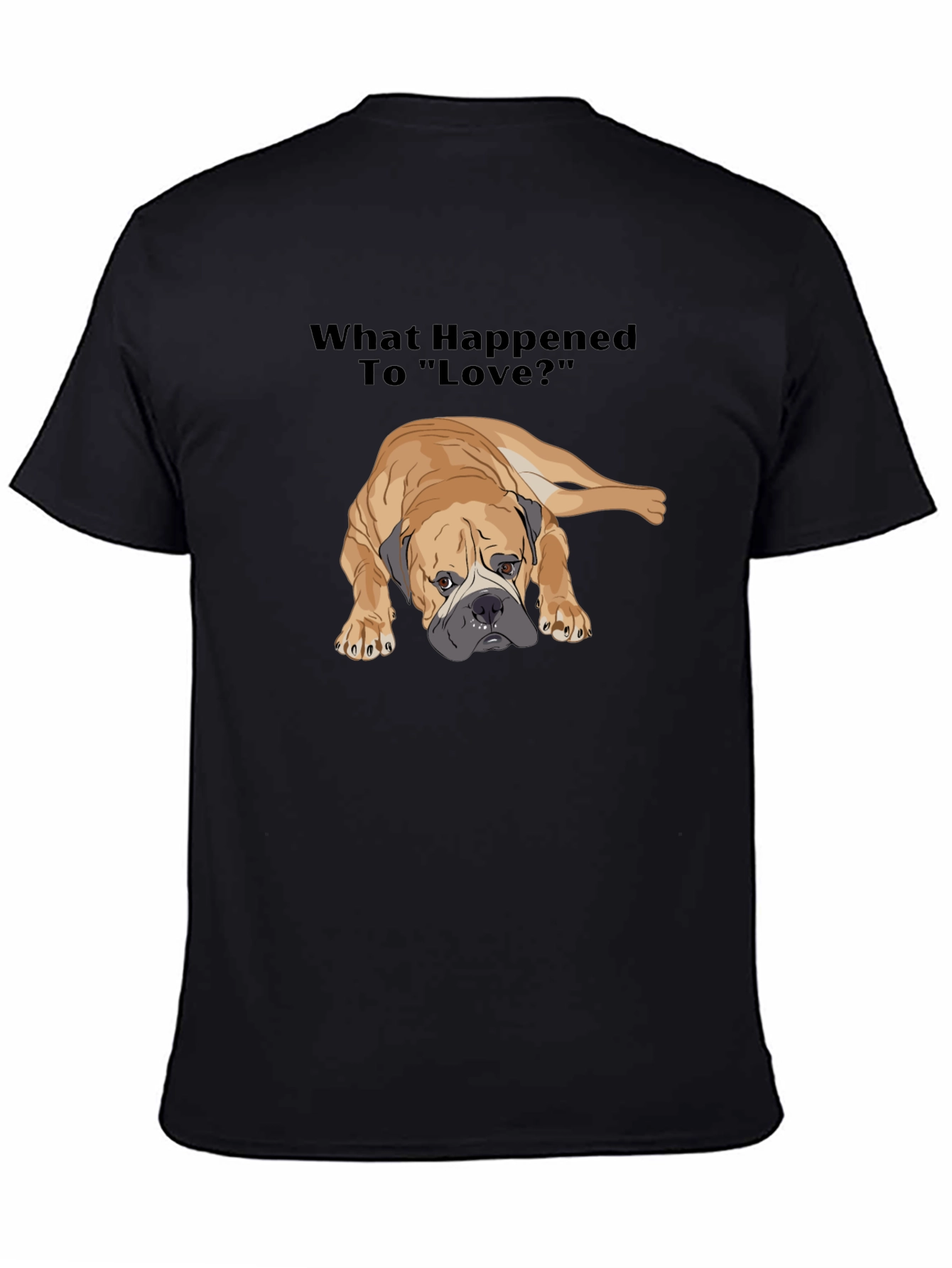 Sad Dog T-Shirt - What Happened to Love?