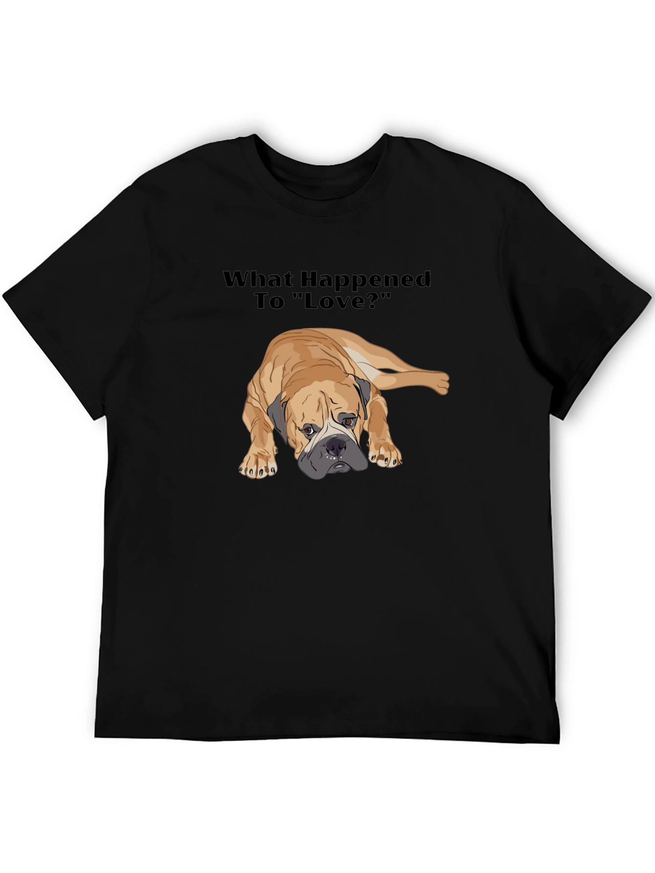Sad Dog T-Shirt - What Happened to Love?