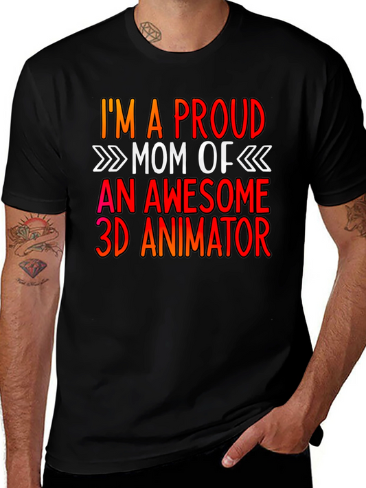 Proud Mom of a 3D Animator Graphic Tee