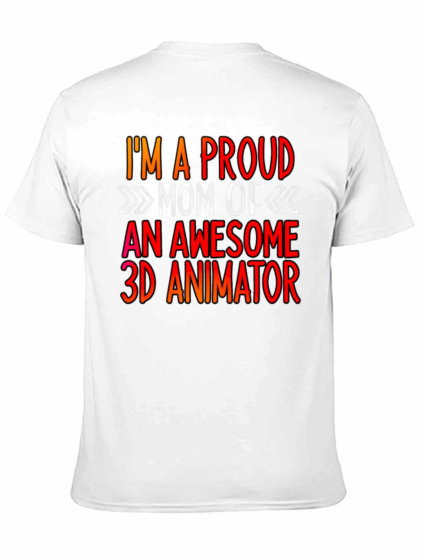 Proud Mom of a 3D Animator Graphic Tee
