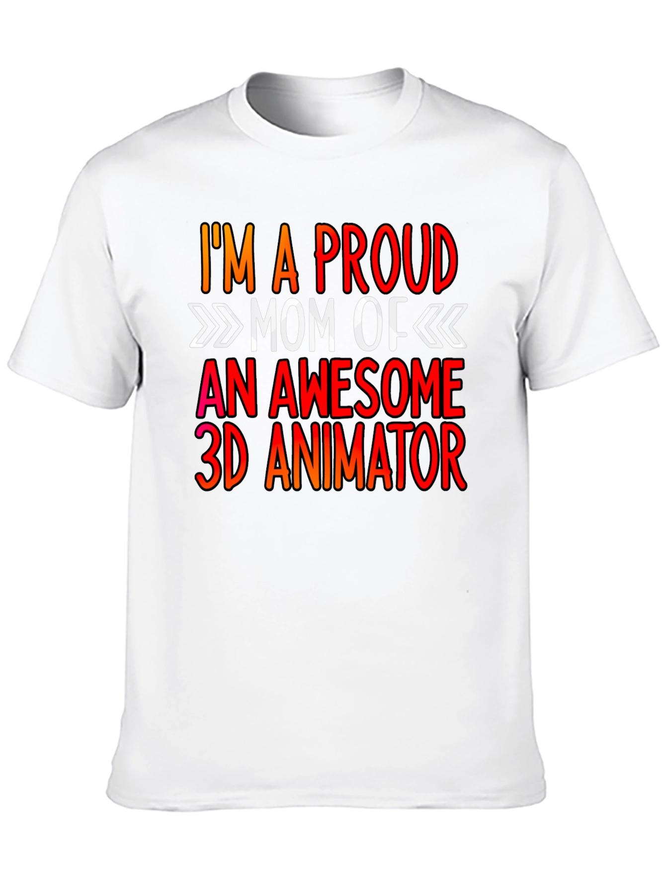 Proud Mom of a 3D Animator Graphic Tee