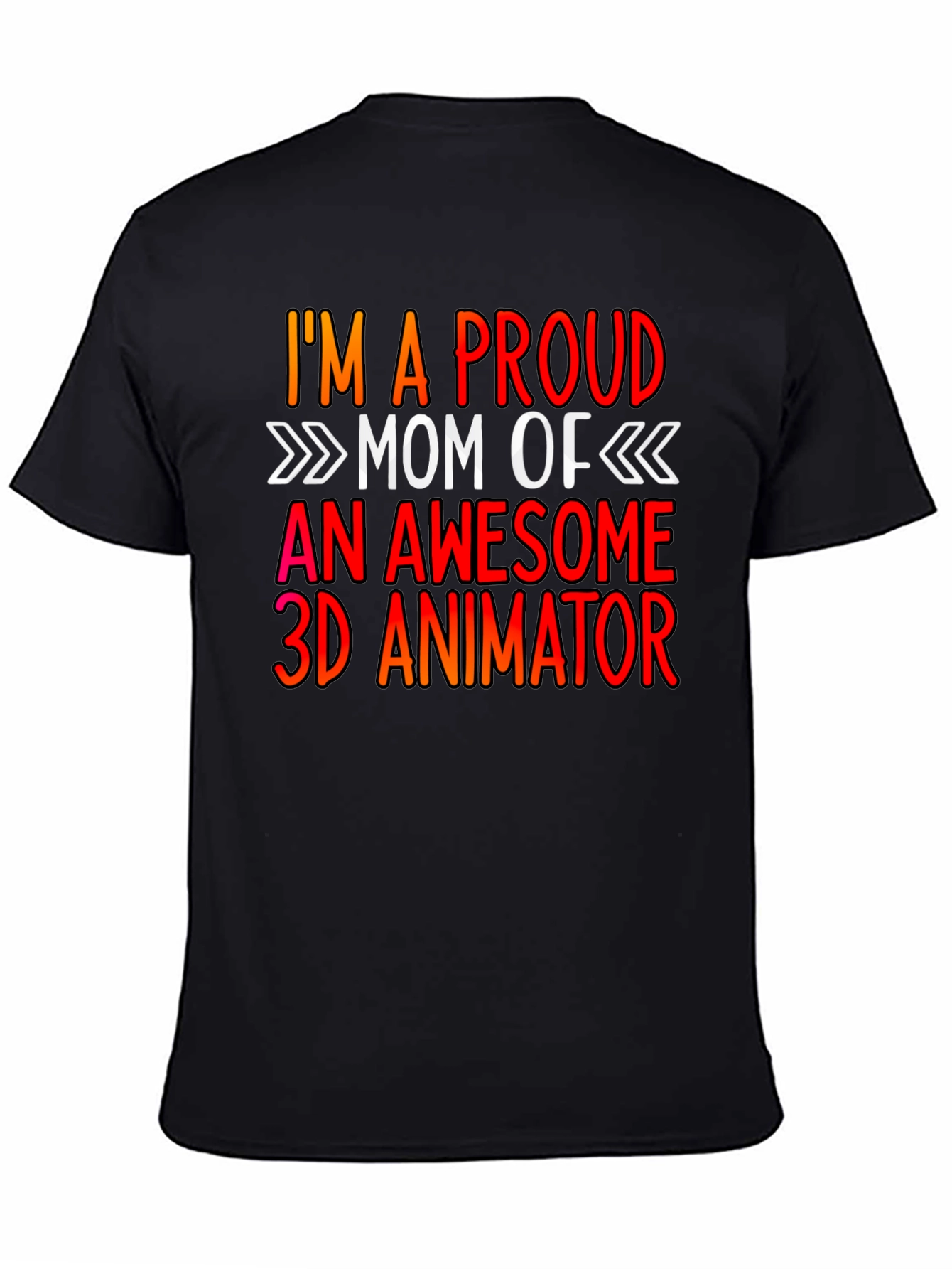 Proud Mom of a 3D Animator Graphic Tee