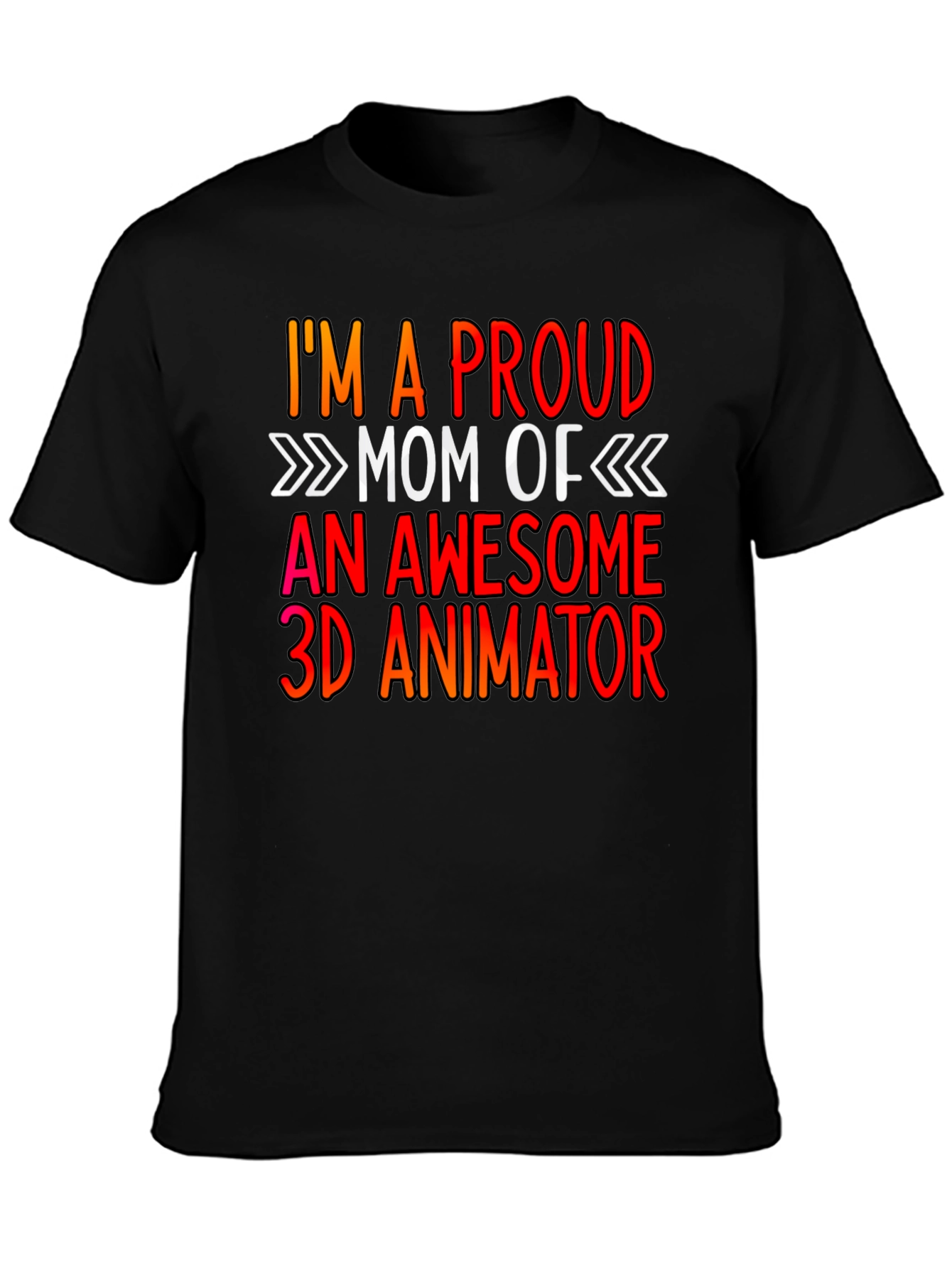 Proud Mom of a 3D Animator Graphic Tee