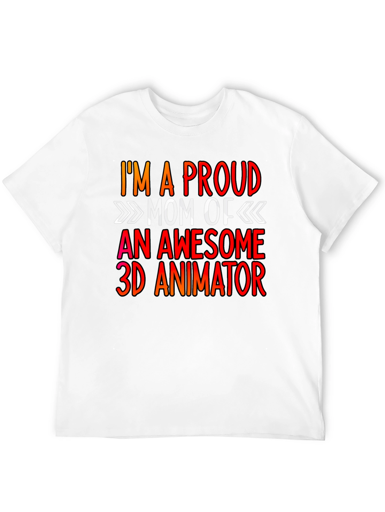 Proud Mom of a 3D Animator Graphic Tee