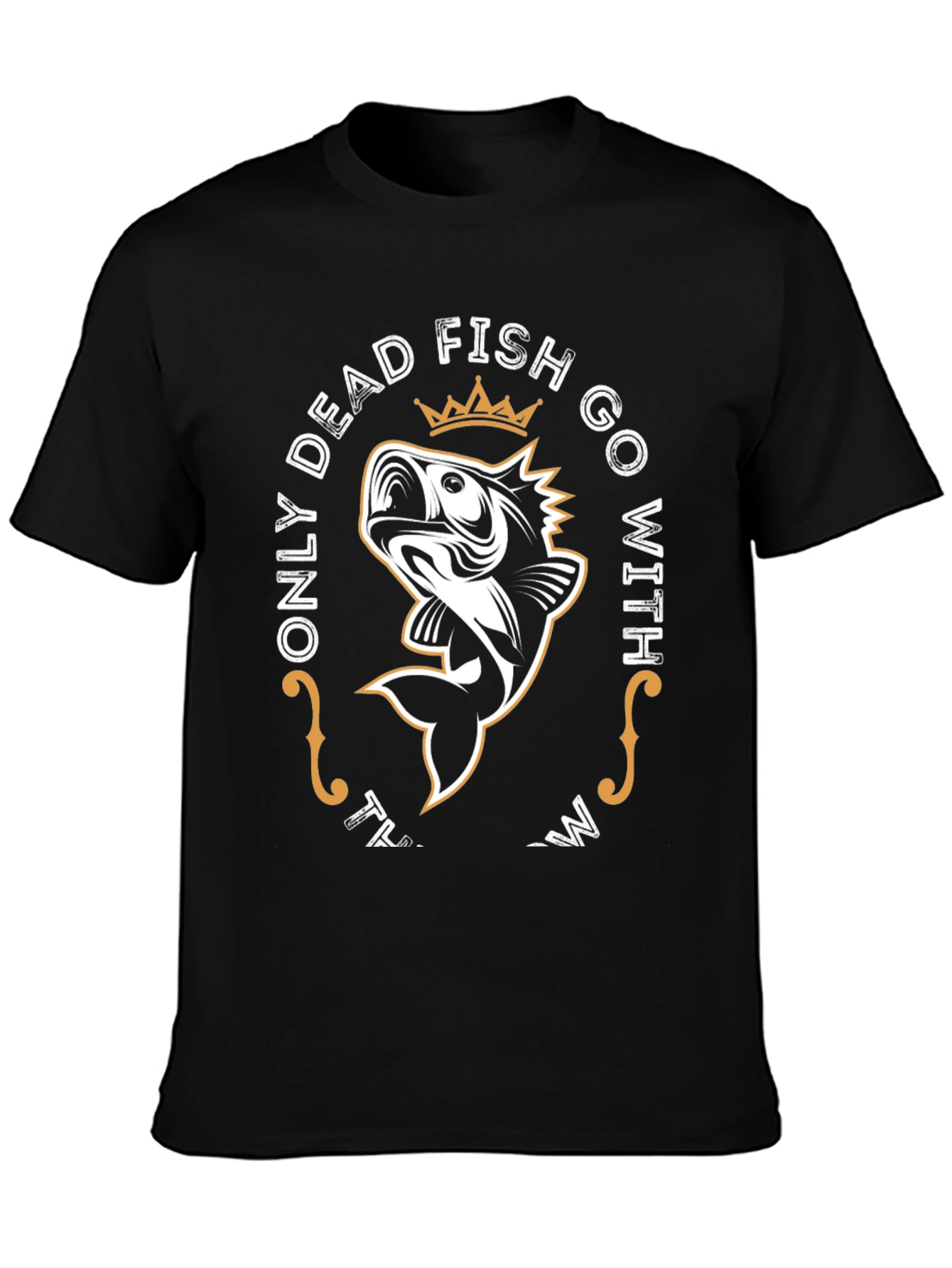 Only Dead Fish Go With The Flow T-Shirt
