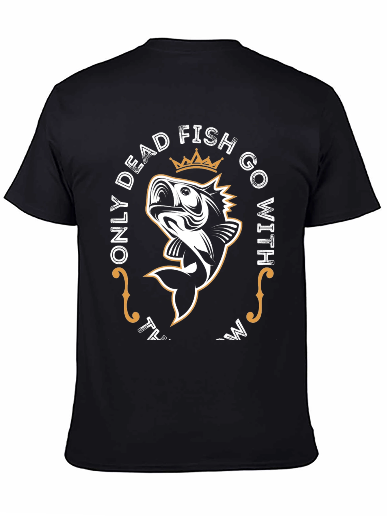 Only Dead Fish Go With The Flow T-Shirt