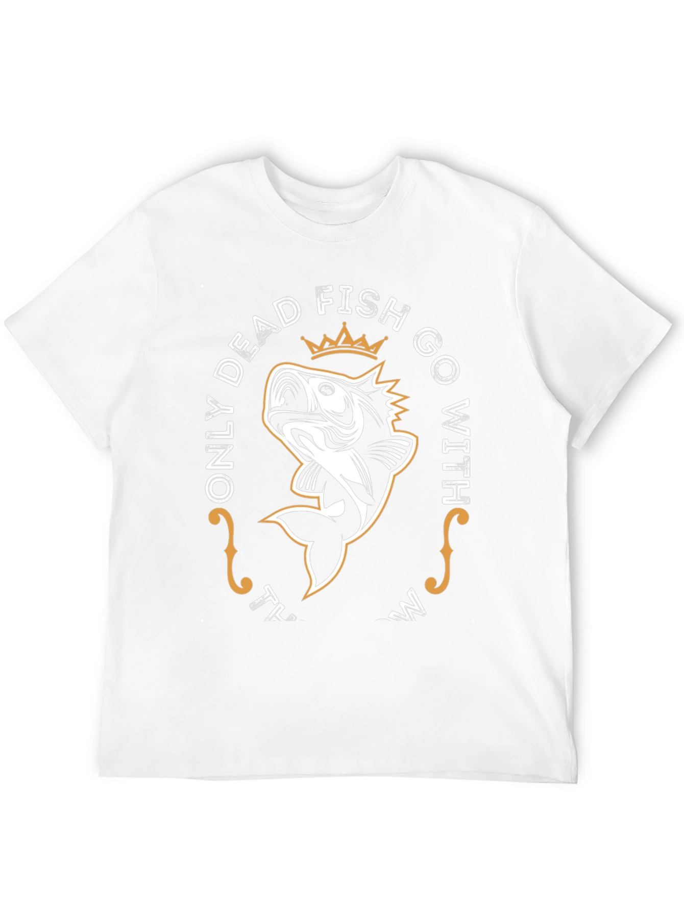 Only Dead Fish Go With The Flow T-Shirt