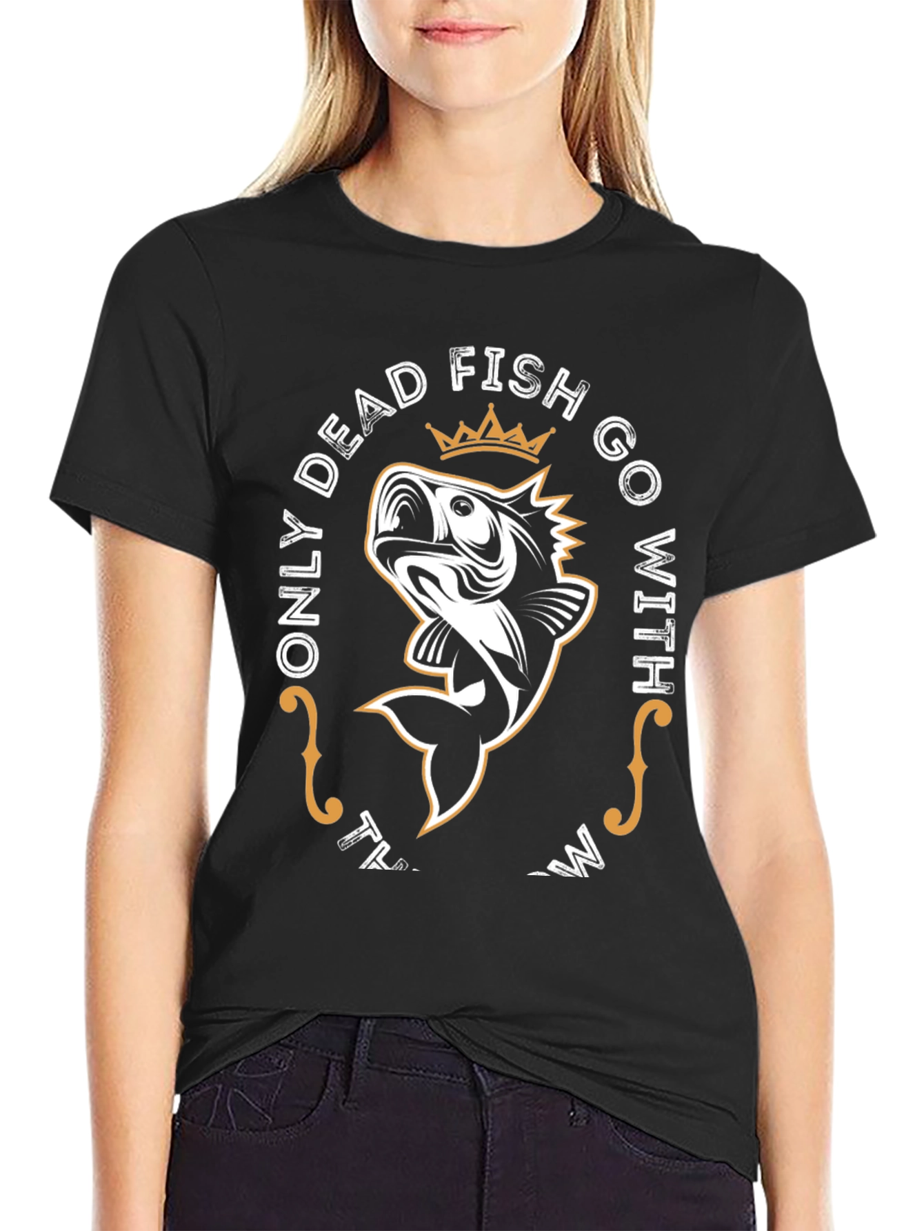 Only Dead Fish Go With The Flow T-Shirt