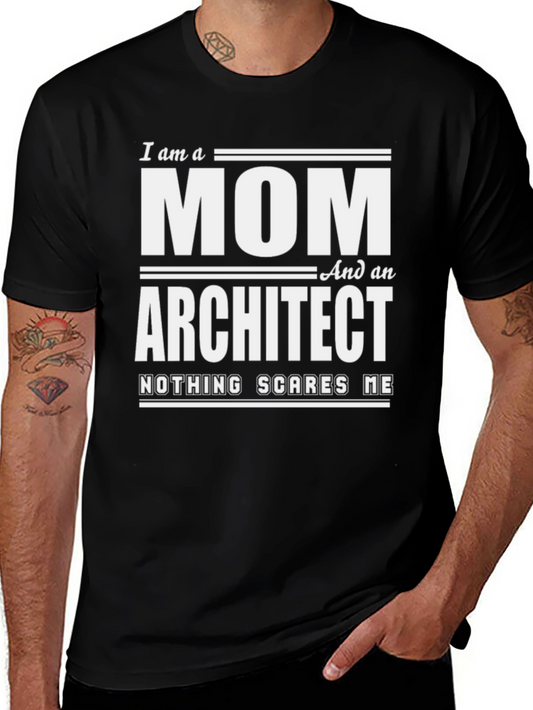 Mom Architect T-Shirt - Nothing Scares Me