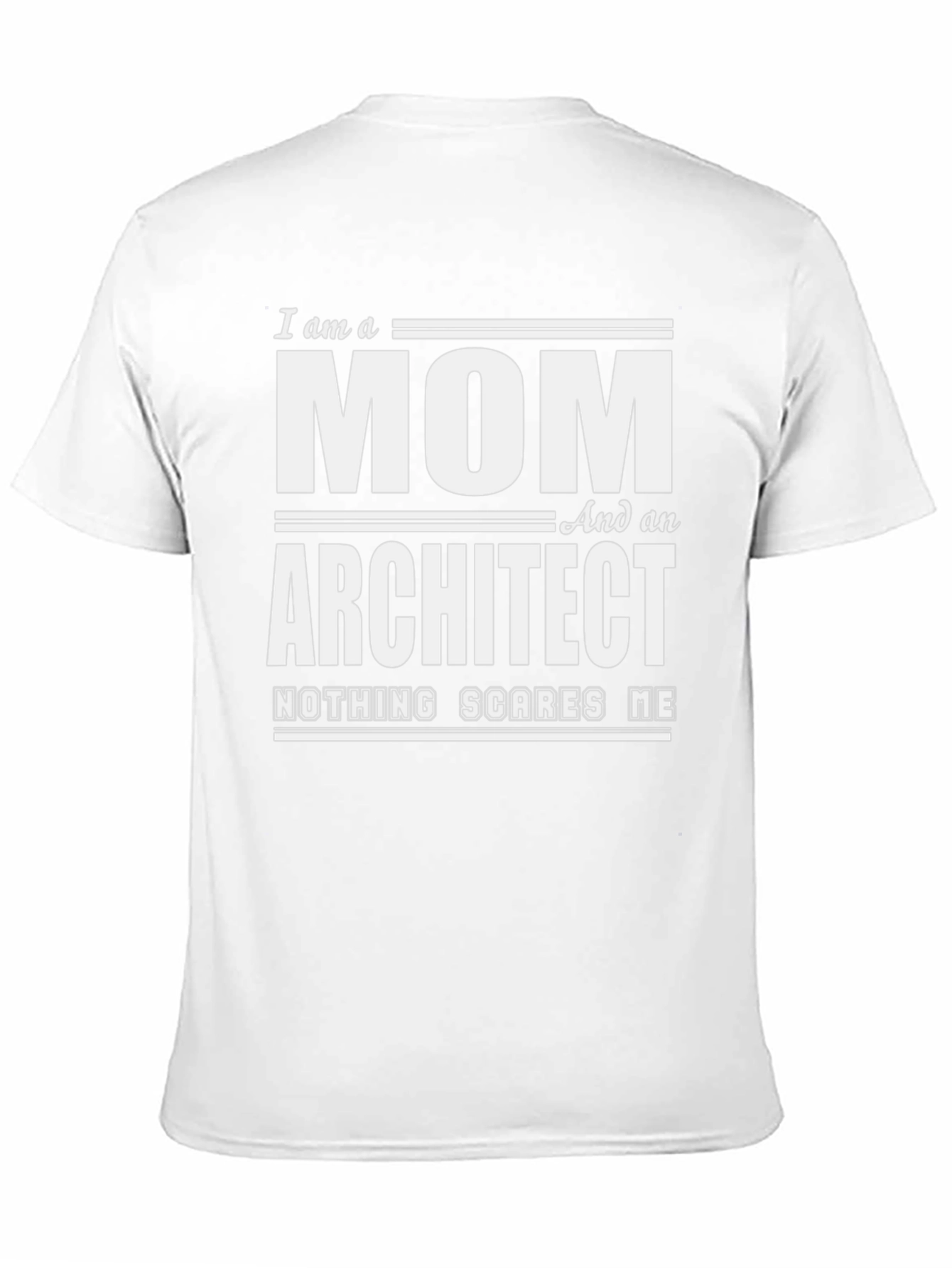 Mom Architect T-Shirt - Nothing Scares Me