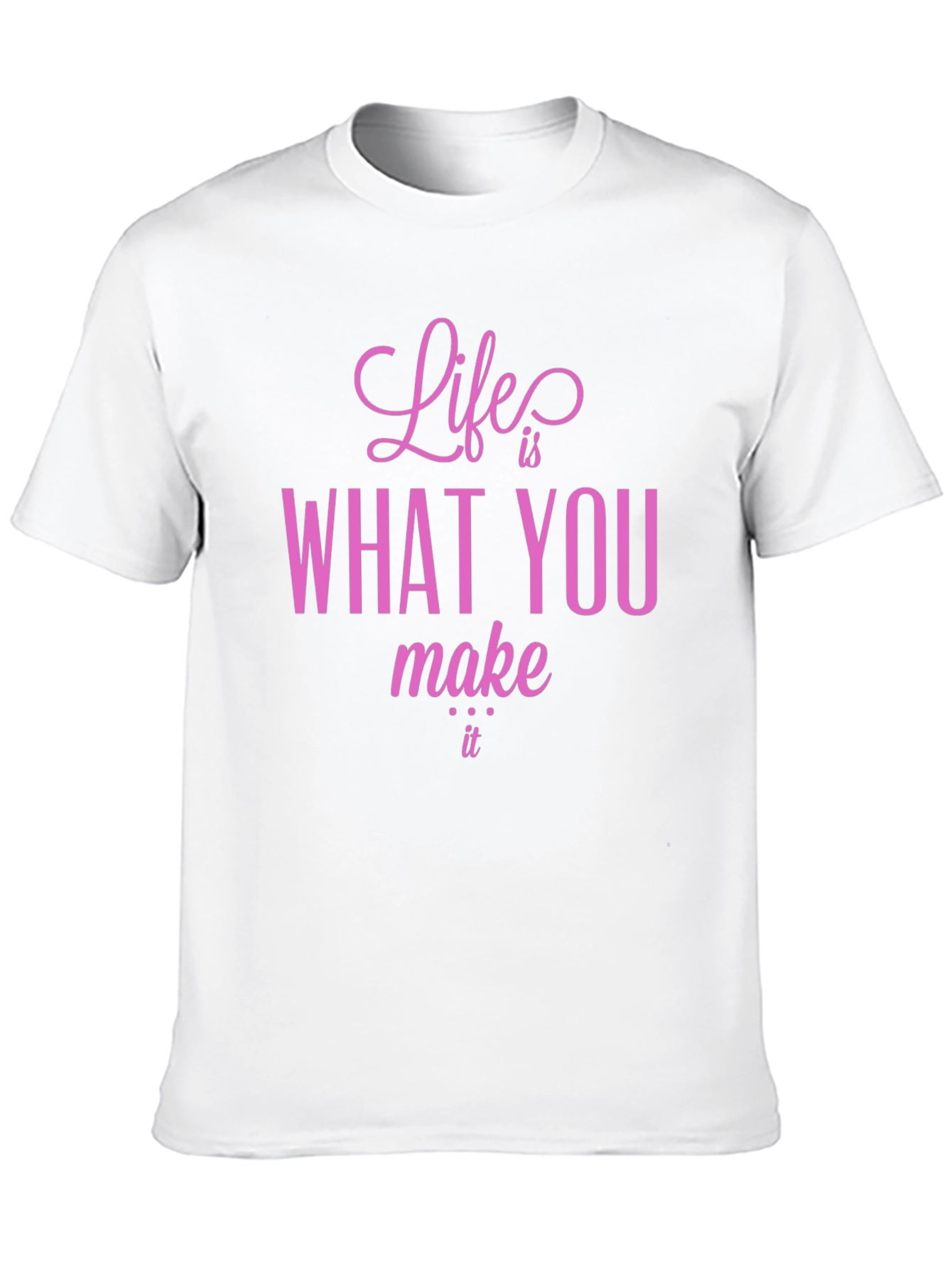 Life is What You Make It T-Shirt