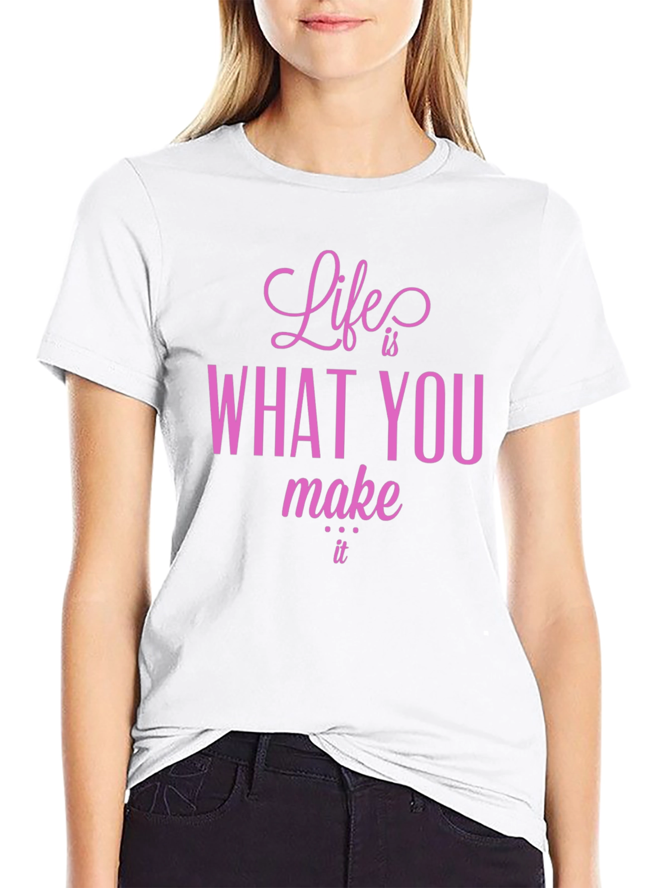 Life is What You Make It T-Shirt