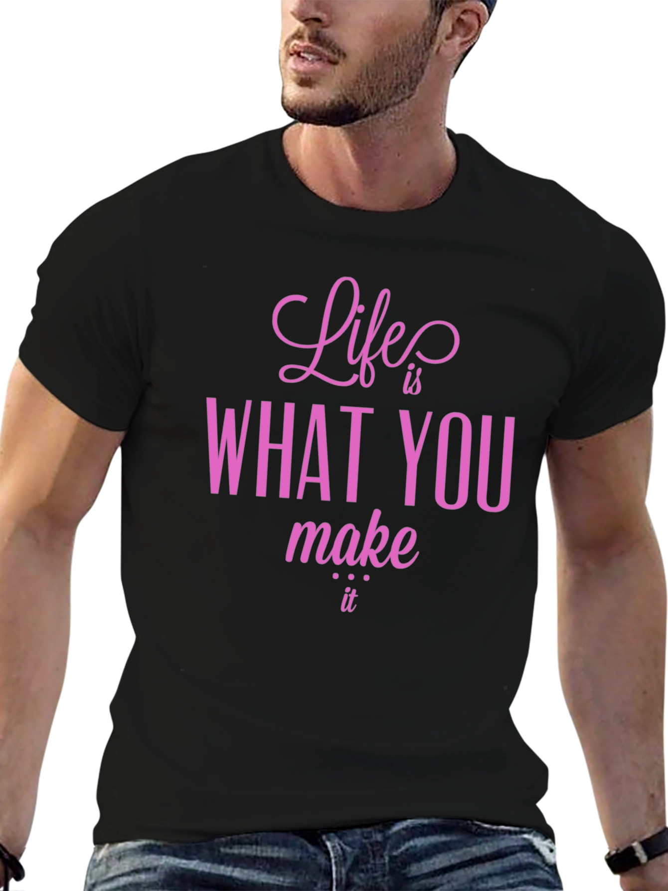 Life is What You Make It T-Shirt
