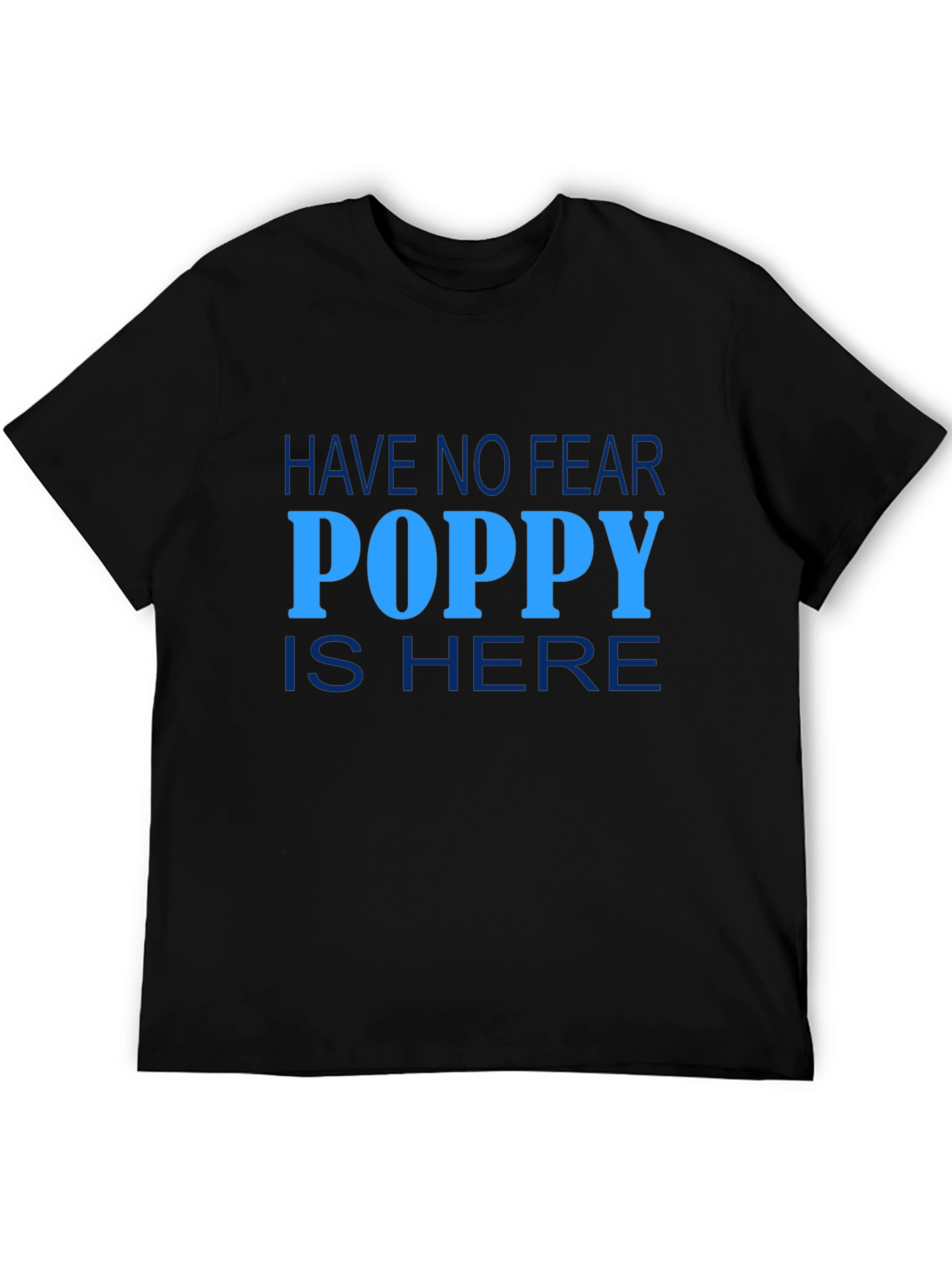 Have No Fear Poppy is Here Graphic Tee